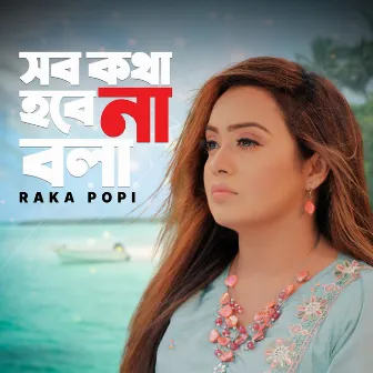 Sob Kotha Hobe Na Bola by Raka Popi