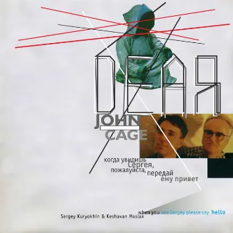 Dear John Cage by Keshavan Maslak