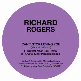 Can't Stop Loving You (Krystal Klear Remixes) by Richard Rogers