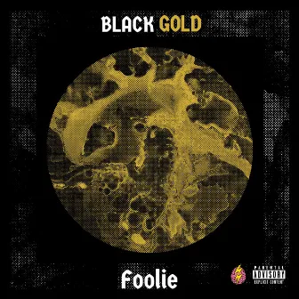 Black Gold by Meechie & Foolie