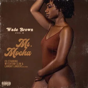 Ms. Mocha by Wade Brown