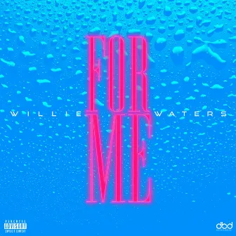 For Me by Willie Waters