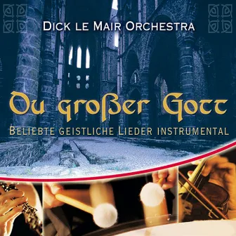 Du großer Gott by Dick Le Mair Orchestra