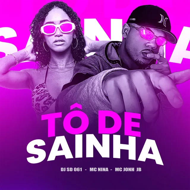 Tô de Sainha (feat. MC Nina, MC John JB)