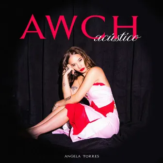 AWCH (Acústico) by Angela Torres