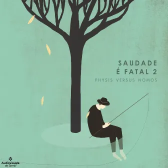 Saudade É Fatal 2 by Physis Versus Nomos