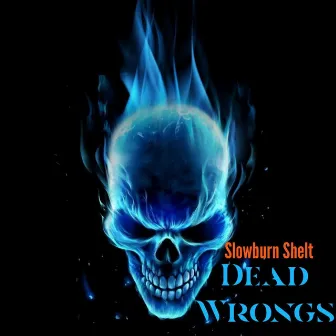 Dead Wrongs by Slowburn Shelt