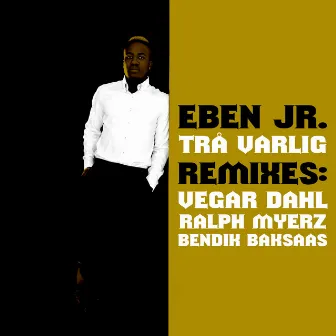 Trå Varlig (Remixes) by Eben Jr.