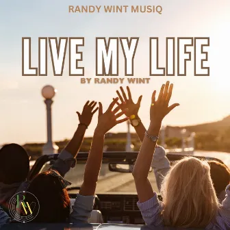 Live My Life by randy wint