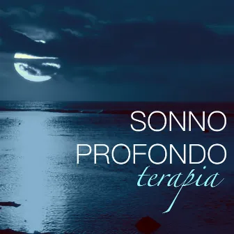 Terapia del Sonno Profondo - Terapia del Suono come Rimedio Naturale per Dormire Profondamente, Musica Effetto Placebo con Canzoni per la Meditazione per Addormentarsi Velocemente by Armonia, Benessere & Musica