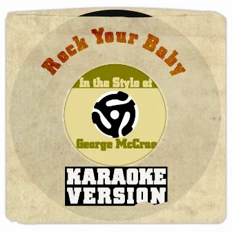 Rock Your Baby (In the Style of George Mccrae) [Karaoke Version] - Single by Karaoke - Ameritz