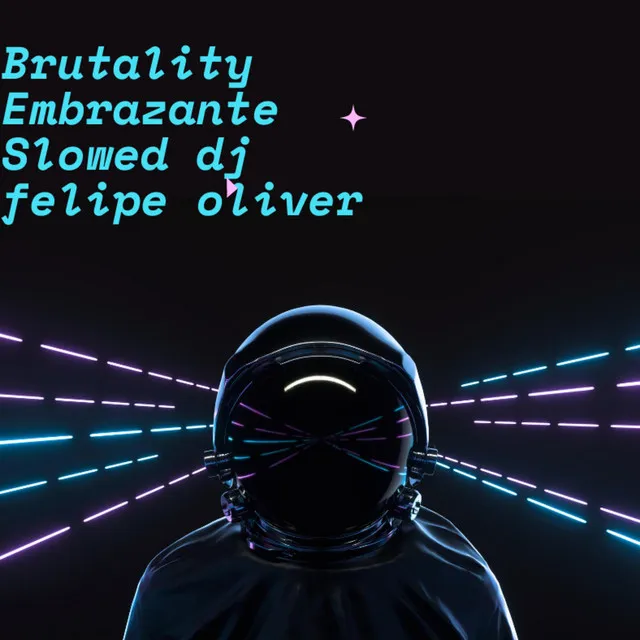 brutality embrazante Slowed