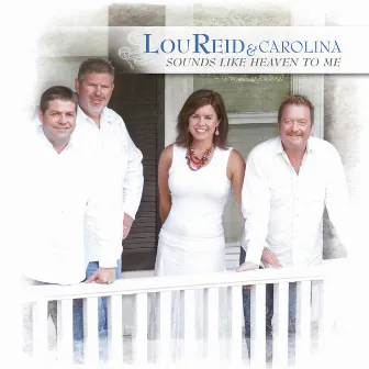 Sounds Like Heaven To Me by Lou Reid & Carolina