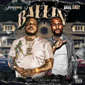 Ballin' (feat. Dave East) by International T