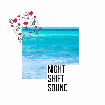 Night Shift Sound by Surreal Soul Nature Sounds