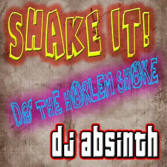 Shake It! Do The Harlem Shake by DJ Absinth