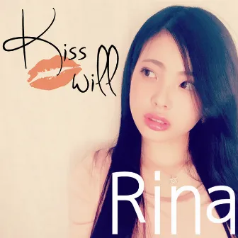 Kiss will by Rina