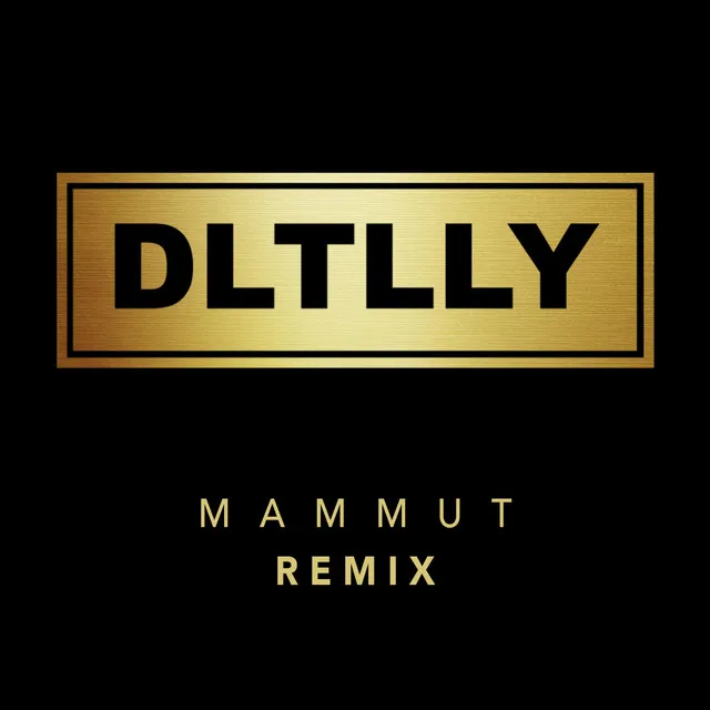 Dltlly Mammut - Remix