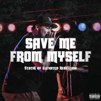 Save Me From Myself by Elevated Rebellion