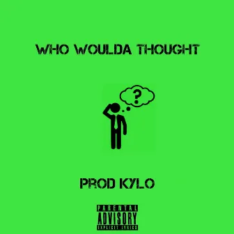 WHO WOULDA THOUGHT? by Mike $onata