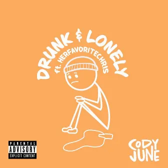 Drunk & Lonely by Cody June