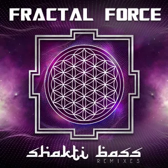 Shakti Bass (Remixes) by Fractal Force