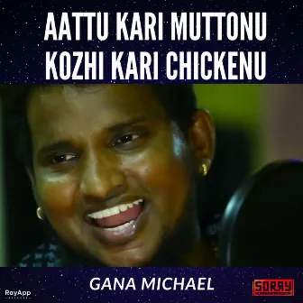 Aattu Kari Muttonu Kozhi Kari Chickenu by GANA MICHEAL