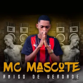 Amigo de Verdade by MC Mascote