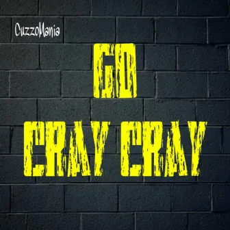 Go Cray Cray by CuzzoMania