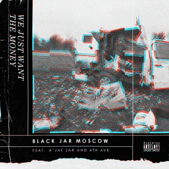 We Just Want The Money by Black Jar Moscow