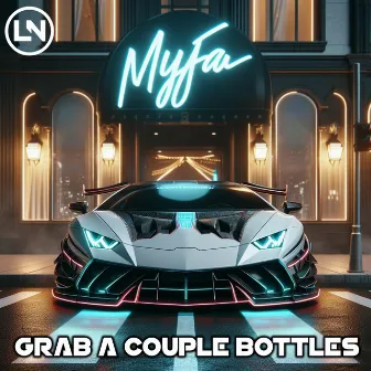 Grab A Couple Bottles by Dj Myfa