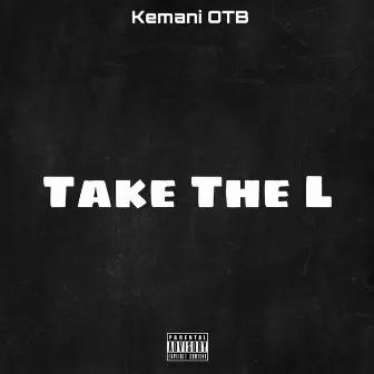 Take The L by Kemani OTB