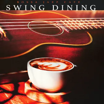 Swing Dining by Bossa jazz Cafe