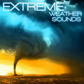 Extreme Weather Sounds by Discovery Nature Soundscapes