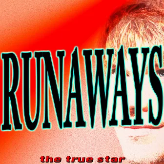 Runaways by The True Star