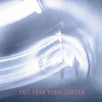 EXIT FRÅN VERKLIGHETEN by Gipomusic