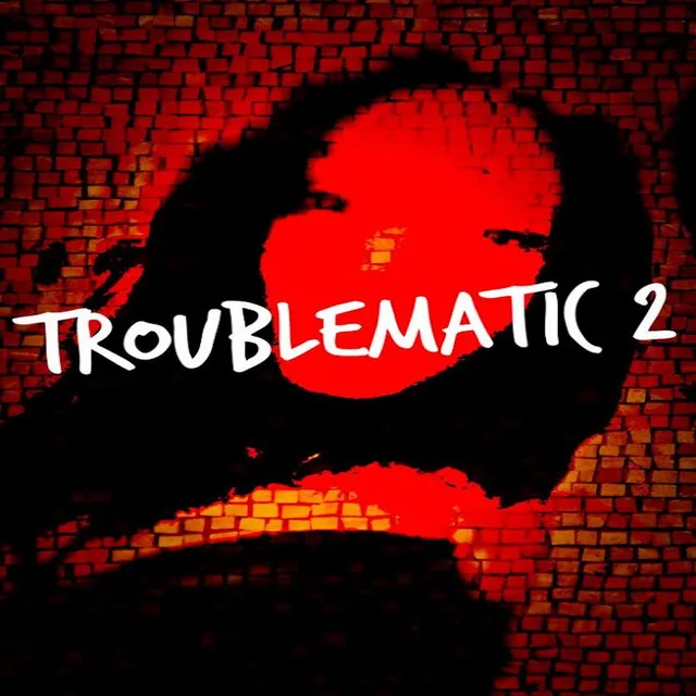 Troublematic 2