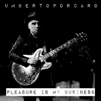 Pleasure Is My Business by Umberto Porcaro