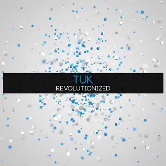 Revolutionized by Tuk