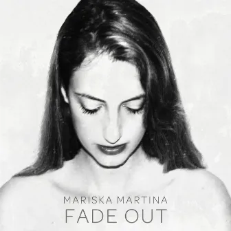 Fade Out by Mariska Martina