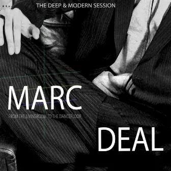 From the Livingroom to the Dancefloor - The Deep & Modern Session by Marc Deal