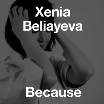 Because by Xenia Beliayeva