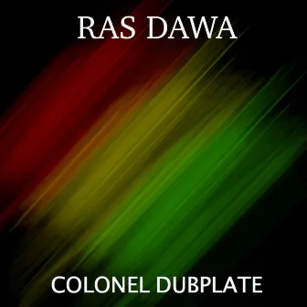 Colonel Dubplate by Ras Dawa