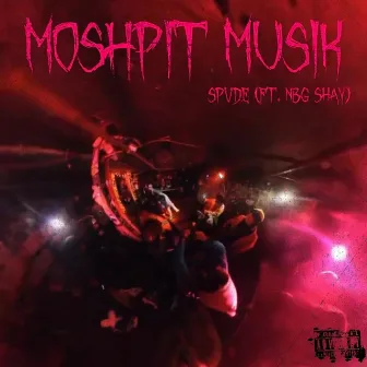 Moshpit Musik by Spvde