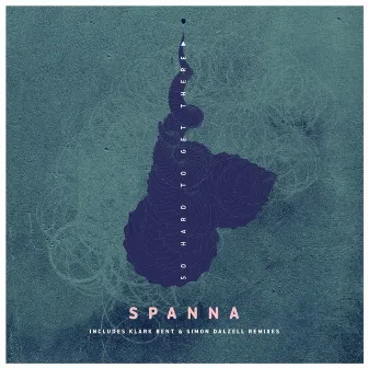 So Hard To Get There by Spanna