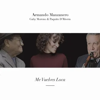 Me Vuelves Loca by Paquito D'Rivera