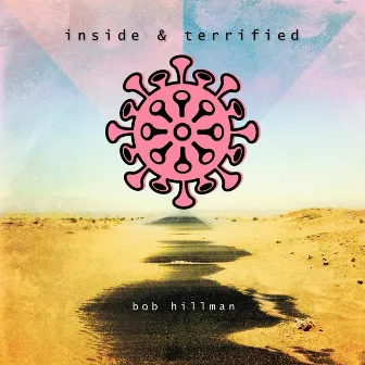 Inside & Terrified by Bob Hillman