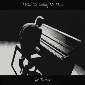 I Will Go Sailing No More by Joe Turone