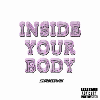 Inside Your Body by SANDY!!!