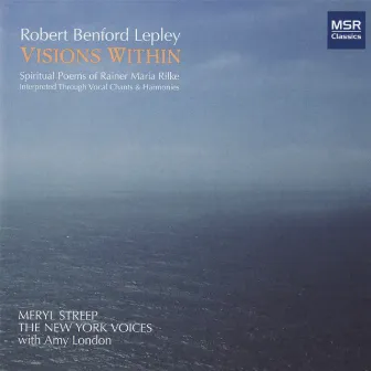 Robert Lepley: Visions Within - Spiritual Poems of Rainer Maria Rilke by Meryl Streep